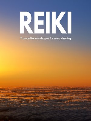 cover image of REIKI Music  |  11 dreamlike soundscapes for energy healing